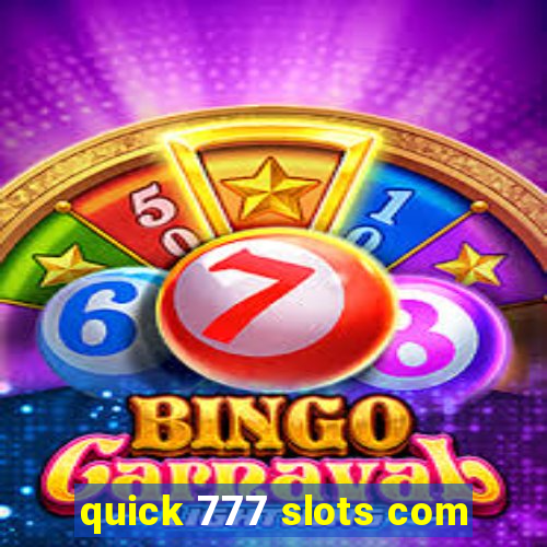 quick 777 slots com